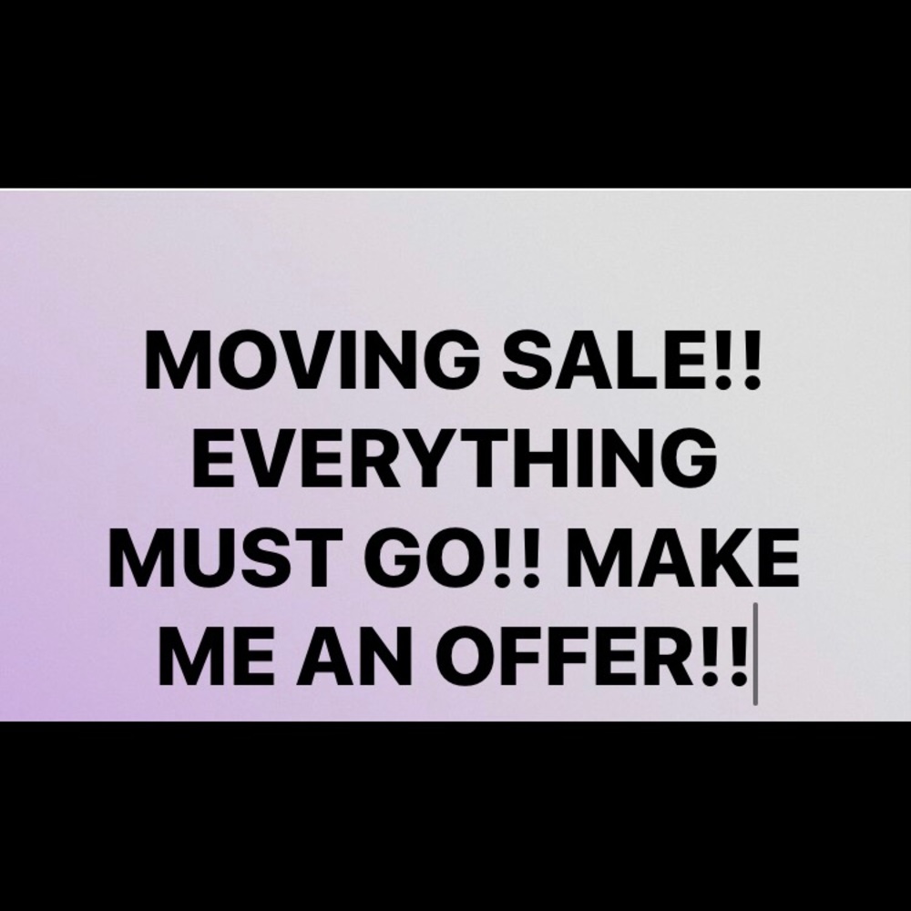 MOVING SALE!!! MAKE ME AN OFFER I CANT REFUSE!!